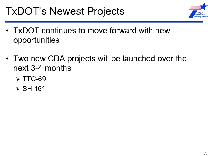 Tx. DOT’s Newest Projects • Tx. DOT continues to move forward with new opportunities