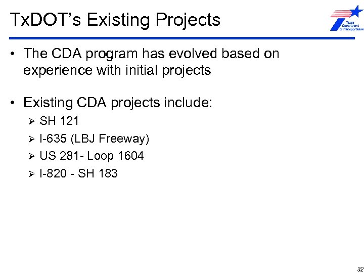 Tx. DOT’s Existing Projects • The CDA program has evolved based on experience with