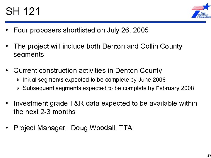 SH 121 • Four proposers shortlisted on July 26, 2005 • The project will
