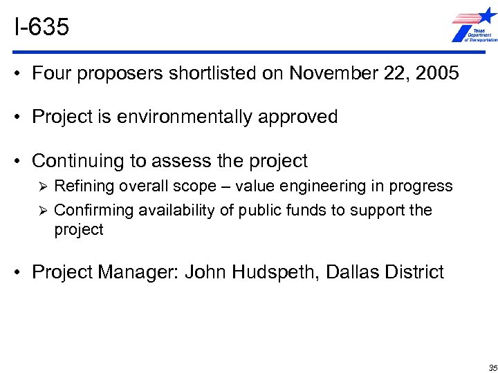 I-635 • Four proposers shortlisted on November 22, 2005 • Project is environmentally approved