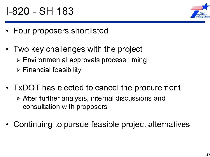 I-820 - SH 183 • Four proposers shortlisted • Two key challenges with the