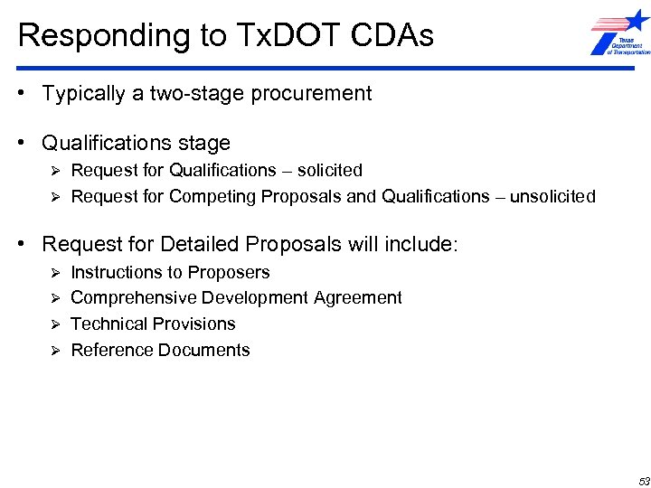 Responding to Tx. DOT CDAs • Typically a two-stage procurement • Qualifications stage Request
