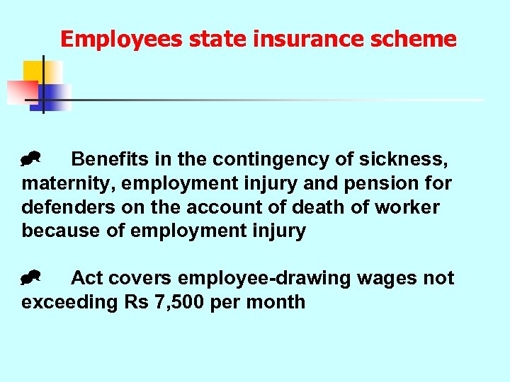 Employees state insurance scheme ^ Benefits in the contingency of sickness, maternity, employment injury