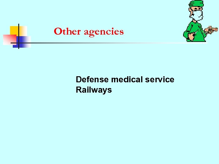 Other agencies Defense medical service Railways 