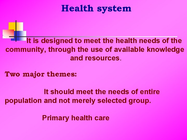 Health system It is designed to meet the health needs of the community, through