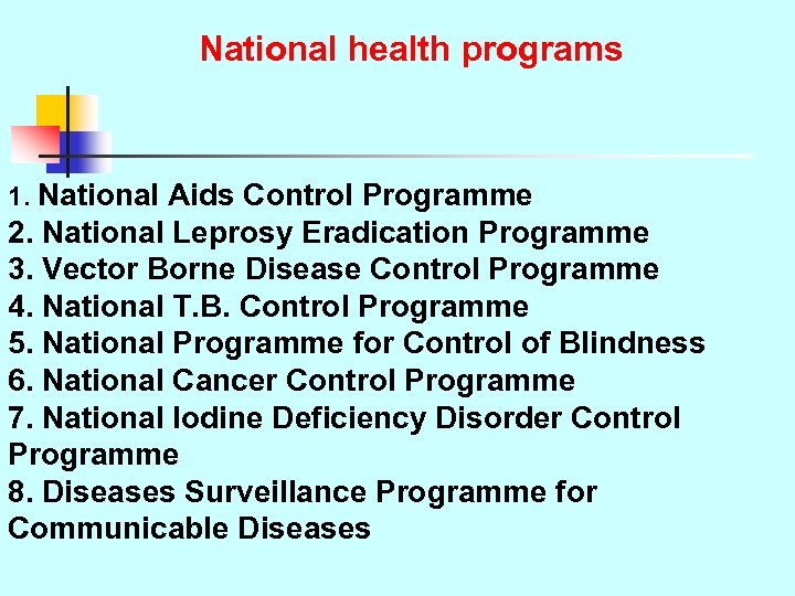 National health programs 1. National Aids Control Programme 2. National Leprosy Eradication Programme 3.