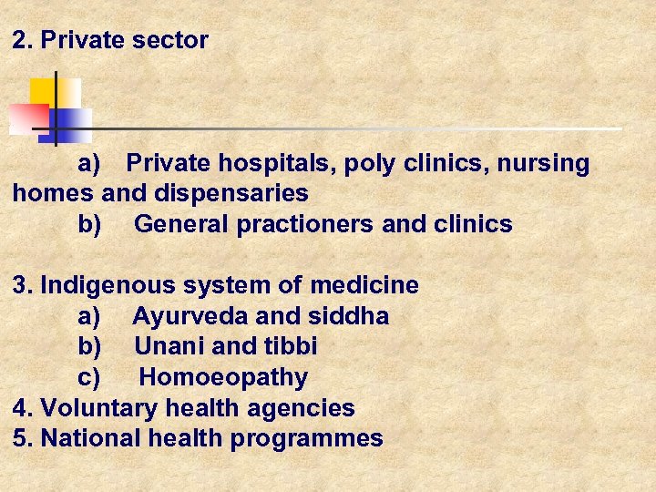 2. Private sector a) Private hospitals, poly clinics, nursing homes and dispensaries b) General