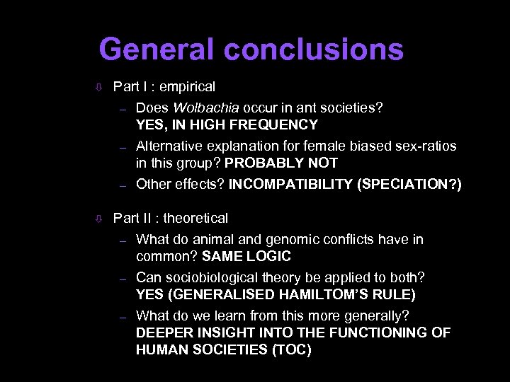 General conclusions ò Part I : empirical – Does Wolbachia occur in ant societies?