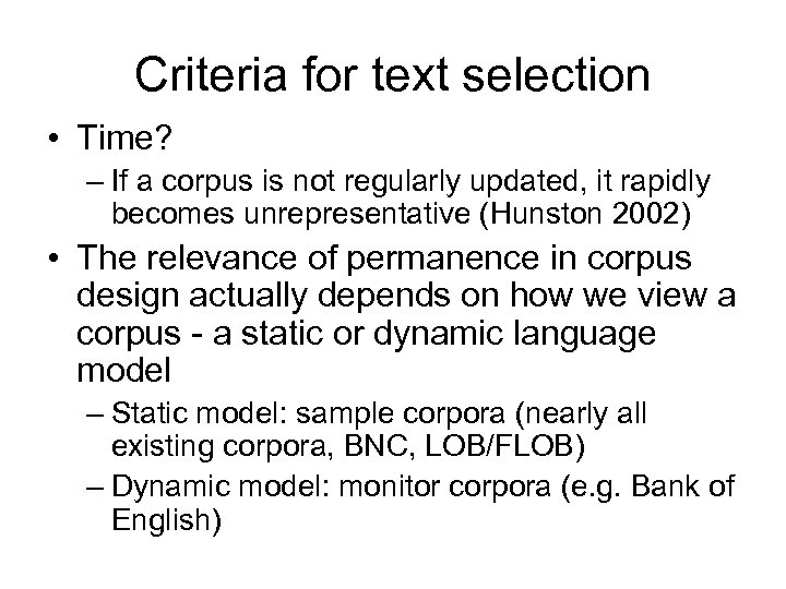 Criteria for text selection • Time? – If a corpus is not regularly updated,