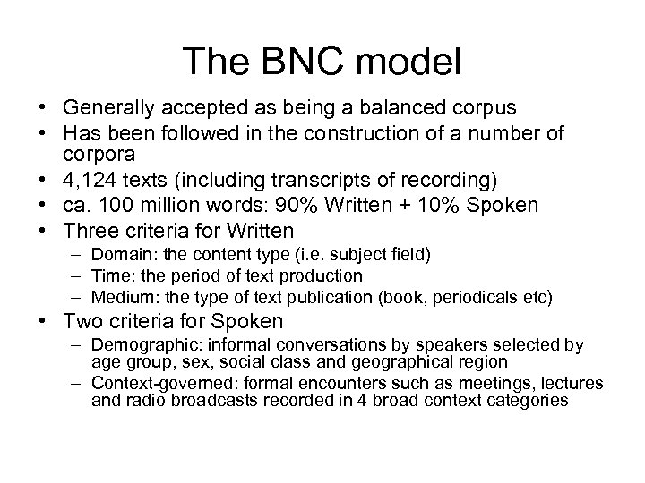 The BNC model • Generally accepted as being a balanced corpus • Has been