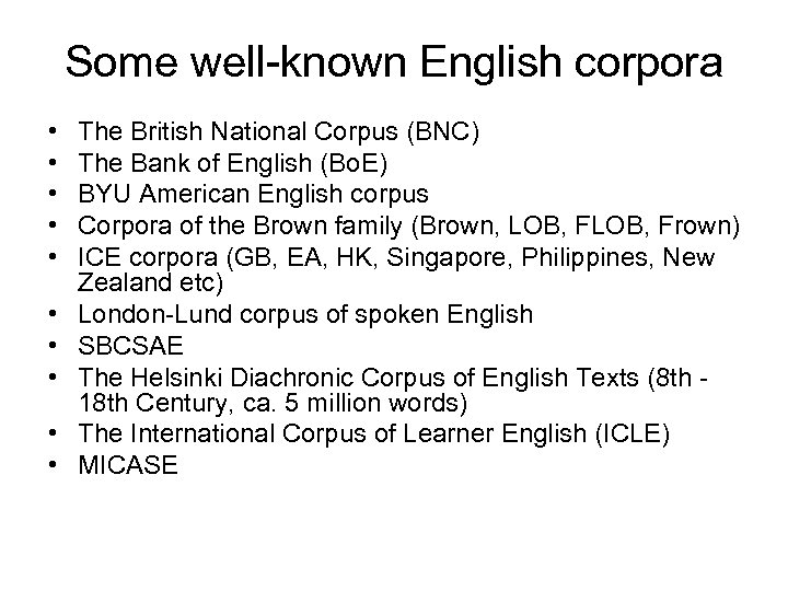 Some well-known English corpora • • • The British National Corpus (BNC) The Bank