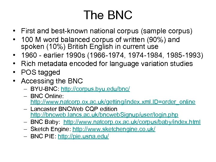 The BNC • First and best-known national corpus (sample corpus) • 100 M word