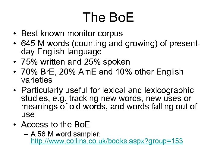 The Bo. E • Best known monitor corpus • 645 M words (counting and