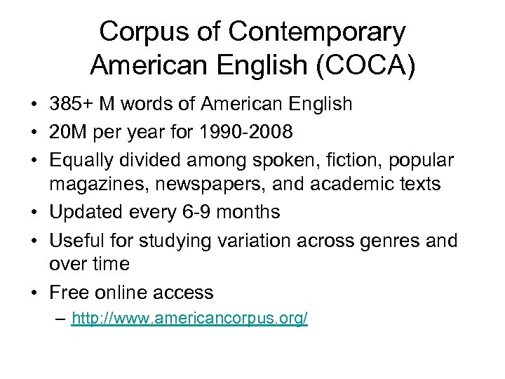 Corpus of Contemporary American English (COCA) • 385+ M words of American English •