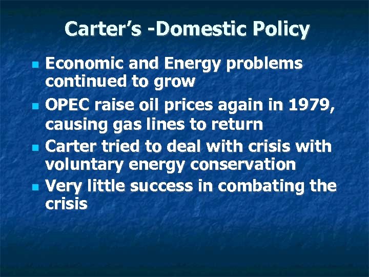 Carter’s -Domestic Policy Economic and Energy problems continued to grow OPEC raise oil prices