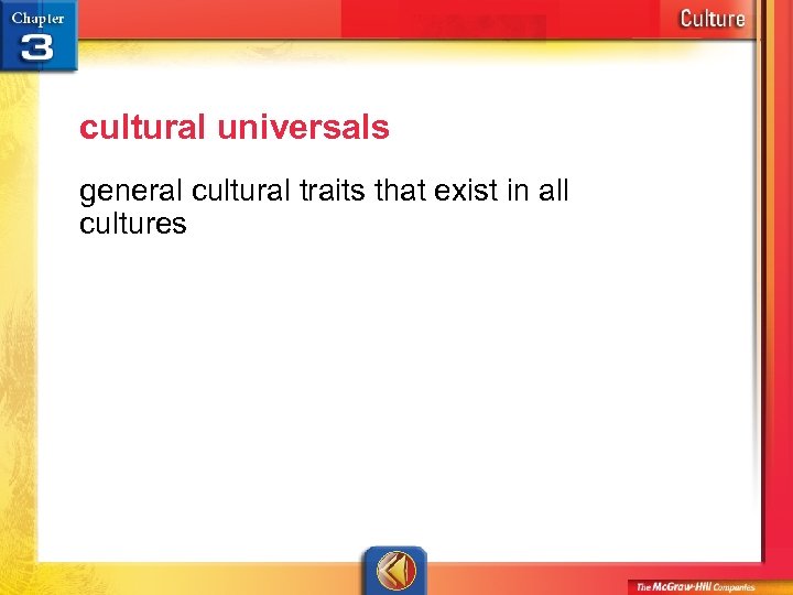 cultural universals general cultural traits that exist in all cultures 