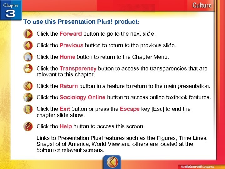 To use this Presentation Plus! product: Click the Forward button to go to the