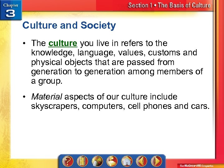 Culture and Society • The culture you live in refers to the knowledge, language,