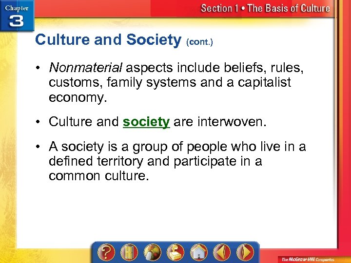 Culture and Society (cont. ) • Nonmaterial aspects include beliefs, rules, customs, family systems