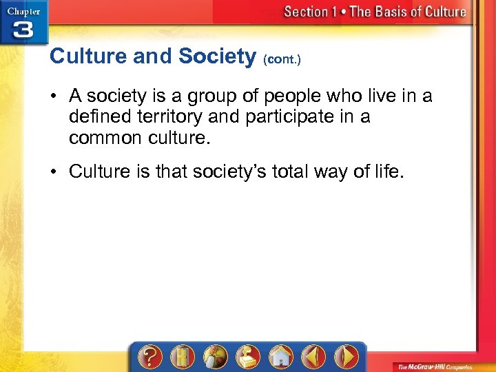 Culture and Society (cont. ) • A society is a group of people who