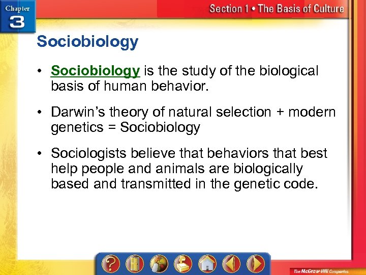 Sociobiology • Sociobiology is the study of the biological basis of human behavior. •