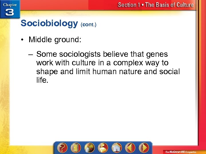 Sociobiology (cont. ) • Middle ground: – Some sociologists believe that genes work with
