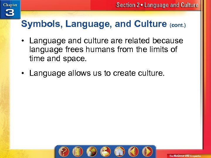 Symbols, Language, and Culture (cont. ) • Language and culture are related because language