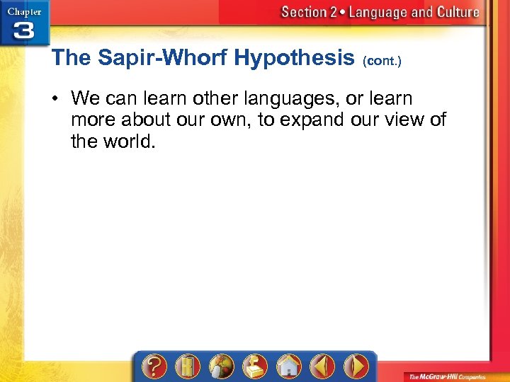 The Sapir-Whorf Hypothesis (cont. ) • We can learn other languages, or learn more