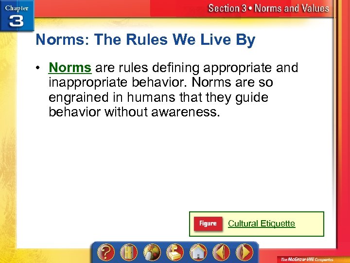 Norms: The Rules We Live By • Norms are rules defining appropriate and inappropriate