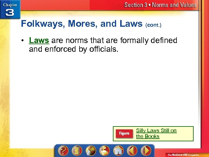 Folkways, Mores, and Laws (cont. ) • Laws are norms that are formally defined