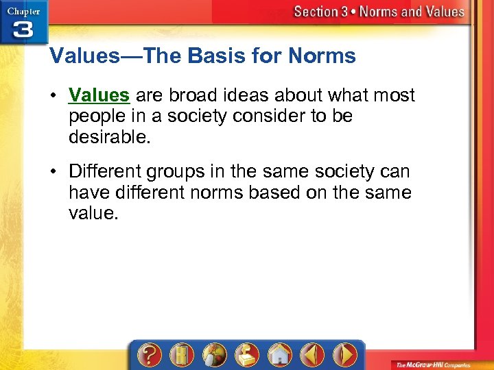 Values—The Basis for Norms • Values are broad ideas about what most people in