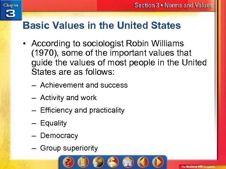 Basic Values in the United States • According to sociologist Robin Williams (1970), some