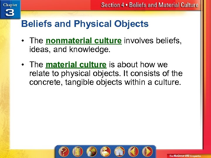 Beliefs and Physical Objects • The nonmaterial culture involves beliefs, ideas, and knowledge. •