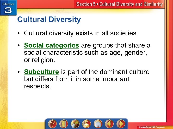 Cultural Diversity • Cultural diversity exists in all societies. • Social categories are groups