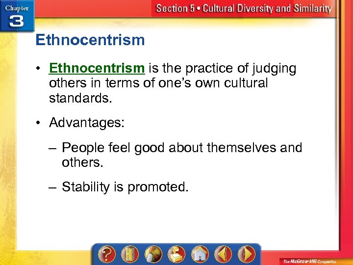 Ethnocentrism • Ethnocentrism is the practice of judging others in terms of one’s own