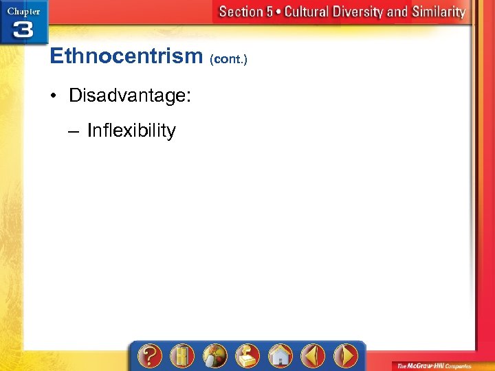 Ethnocentrism (cont. ) • Disadvantage: – Inflexibility 