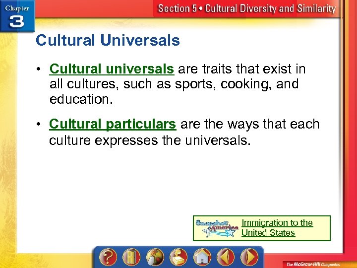Cultural Universals • Cultural universals are traits that exist in all cultures, such as