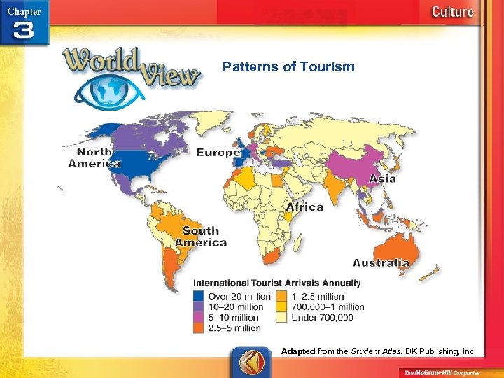 Patterns of Tourism Adapted from the Student Atlas: DK Publishing, Inc. 