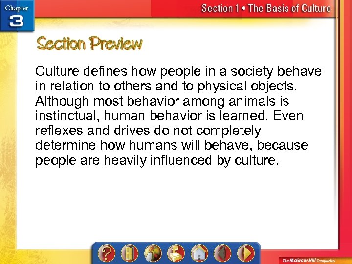 Culture defines how people in a society behave in relation to others and to