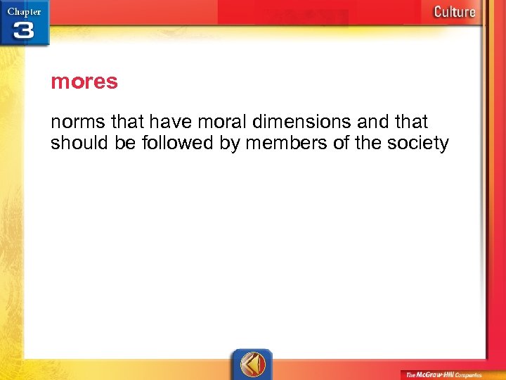 mores norms that have moral dimensions and that should be followed by members of