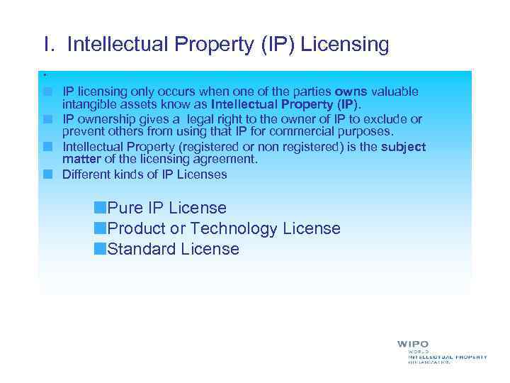 I. Intellectual Property (IP) Licensing ” IP licensing only occurs when one of the