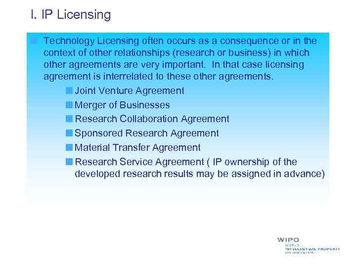 I. IP Licensing Technology Licensing often occurs as a consequence or in the context