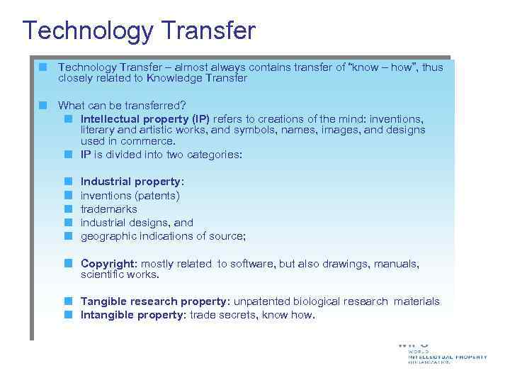Technology Transfer – almost always contains transfer of “know – how”, thus closely related