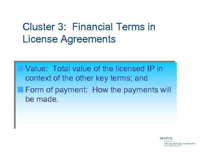 Cluster 3: Financial Terms in License Agreements Value: Total value of the licensed IP