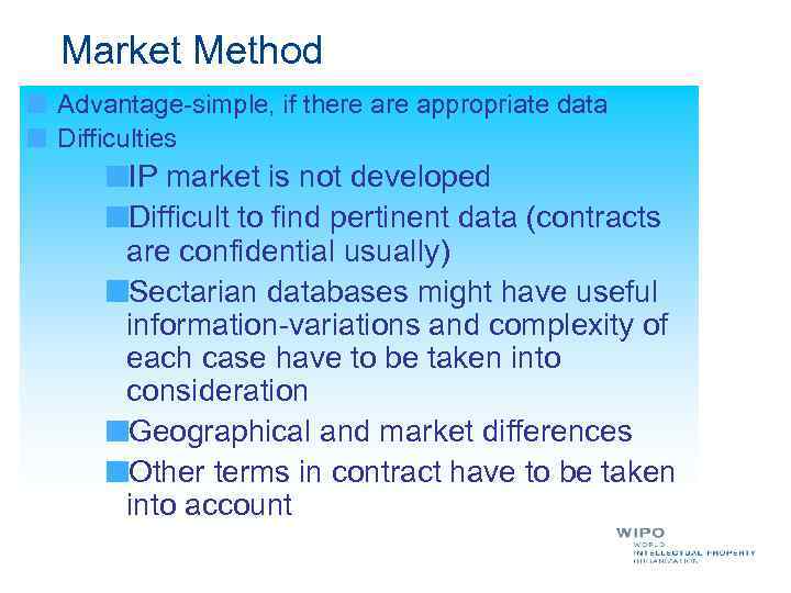 Market Method Advantage-simple, if there appropriate data Difficulties IP market is not developed Difficult