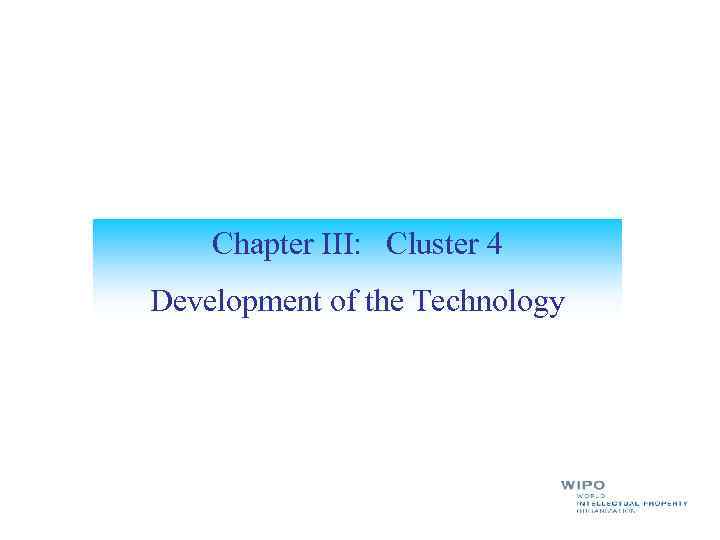 Chapter III: Cluster 4 Development of the Technology 