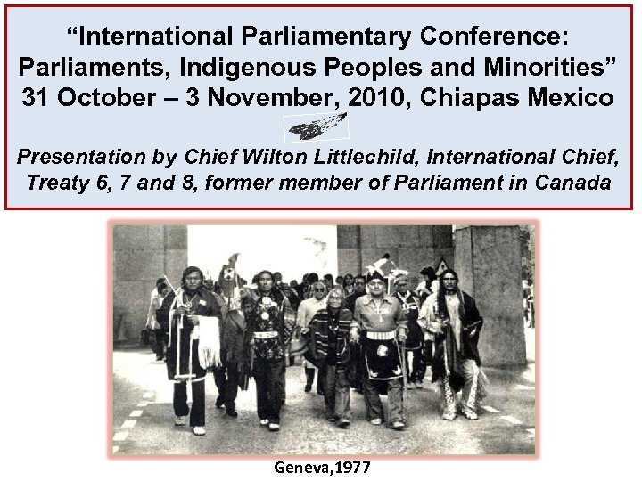 “International Parliamentary Conference: Parliaments, Indigenous Peoples and Minorities” 31 October – 3 November, 2010,