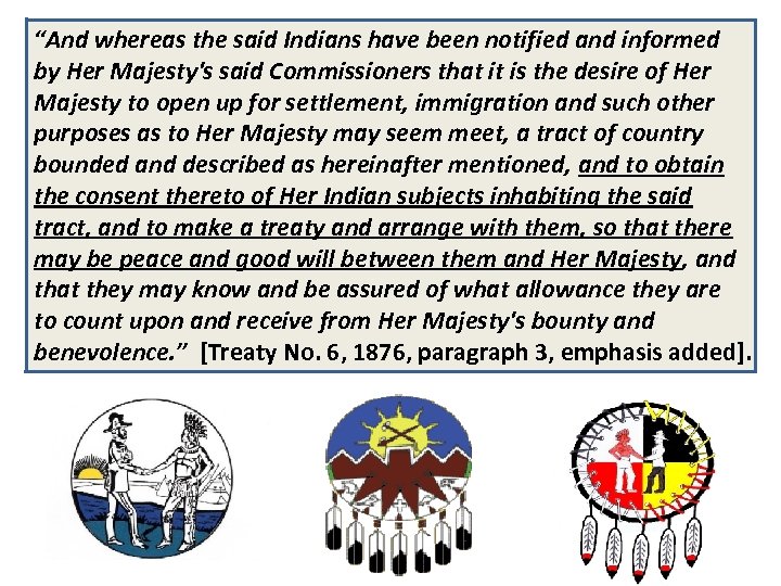 “And whereas the said Indians have been notified and informed by Her Majesty's said