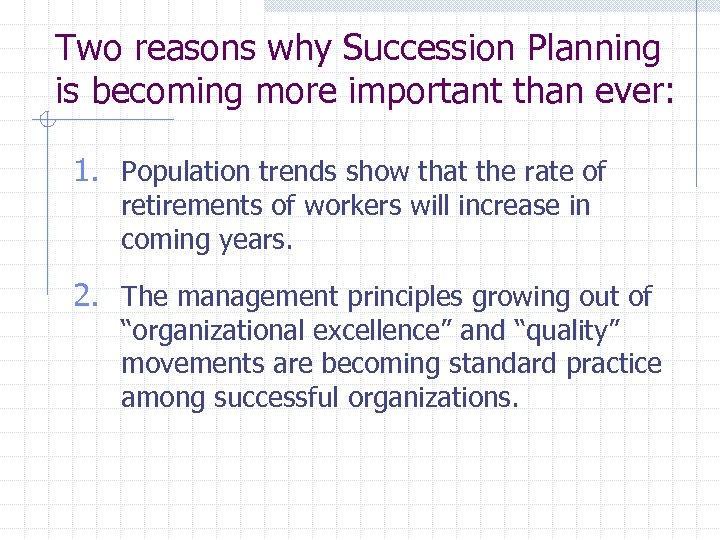 Two reasons why Succession Planning is becoming more important than ever: 1. Population trends