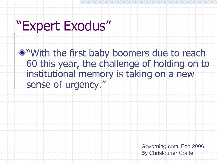 “Expert Exodus” “With the first baby boomers due to reach 60 this year, the